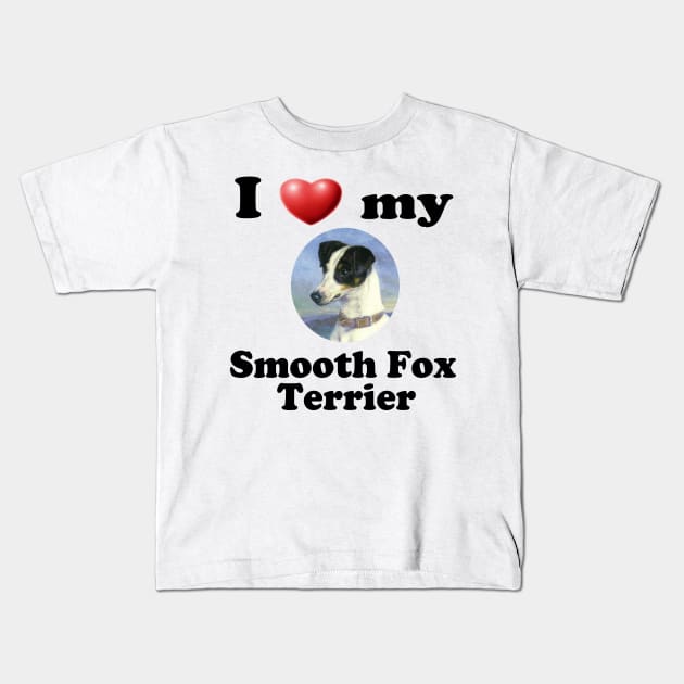 I Love My Smooth Fox Terrier Kids T-Shirt by Naves